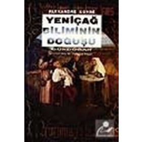 Yeniçağ Biliminin Doğuşu - Alexandre Koyre