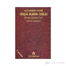 Yeniçağ Biliminin Doğuşu - Alexandre Koyre