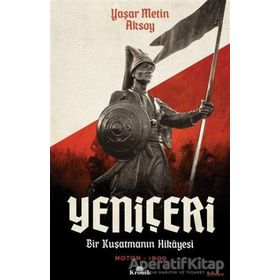 Yeniçeri: Bir Kuşatmanın Hikayesi - Yaşar Metin Aksoy