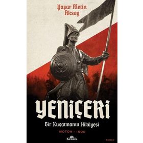 Yeniçeri: Bir Kuşatmanın Hikayesi - Yaşar Metin Aksoy