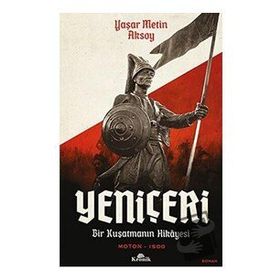 Yeniçeri: Bir Kuşatmanın Hikayesi - Yaşar Metin Aksoy