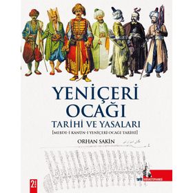 YENİÇERİ OCAĞI TARIHI VE YASALARI - ORHAN SAKIN