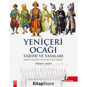 YENİÇERİ OCAĞI TARIHI VE YASALARI - ORHAN SAKIN