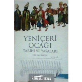 YENİÇERİ OCAĞI TARIHI VE YASALARI - ORHAN SAKIN
