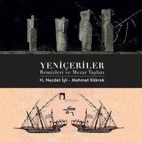 Yeniçeriler Remizleri ve Mezar Taşları H. Necdet İşli