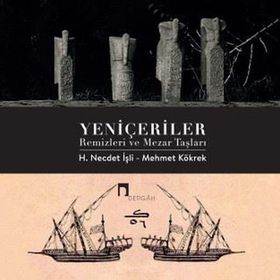 Yeniçeriler Remizleri ve Mezar Taşları H. Necdet İşli