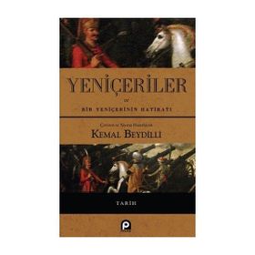 YENIÇERILER VE BIR YENIÇERININ HAYATI - KEMAL BEYDILLI