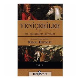 YENIÇERILER VE BIR YENIÇERININ HAYATI - KEMAL BEYDILLI