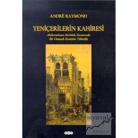 Yeniçerilerin Kahiresi Abdurrahman Kethüda Zamanında Bir Osmanlı Kentinin Yükselişi - Andre Raymond