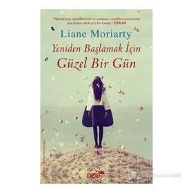 YENIDEN BAŞLAMAK İÇIN GÜZEL BIR GÜN - LIANE MORIARTY