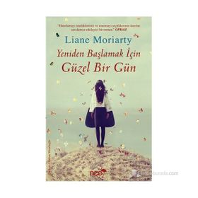 YENIDEN BAŞLAMAK İÇIN GÜZEL BIR GÜN - LIANE MORIARTY