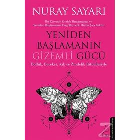 Yeniden Başlamanın Gizemli Gücü - Nuray Sayarı