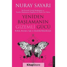Yeniden Başlamanın Gizemli Gücü - Nuray Sayarı