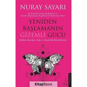 Yeniden Başlamanın Gizemli Gücü - Nuray Sayarı