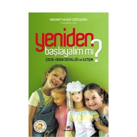 YENIDEN BAŞLAYALIM MI? ÇOCUK-ERGEN SOSYALLİĞİ VE İLETİŞİM - MEHMET MURAT DÖĞÜŞGEN
