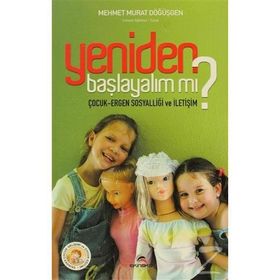 YENIDEN BAŞLAYALIM MI? ÇOCUK-ERGEN SOSYALLİĞİ VE İLETİŞİM - MEHMET MURAT DÖĞÜŞGEN