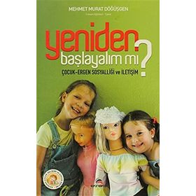 YENIDEN BAŞLAYALIM MI? ÇOCUK-ERGEN SOSYALLİĞİ VE İLETİŞİM - MEHMET MURAT DÖĞÜŞGEN