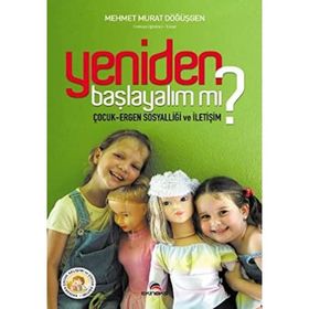 YENIDEN BAŞLAYALIM MI? ÇOCUK-ERGEN SOSYALLİĞİ VE İLETİŞİM - MEHMET MURAT DÖĞÜŞGEN