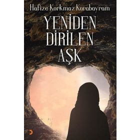 Yeniden Dirilen Aşk - Hafize Korkmaz Karabayram
