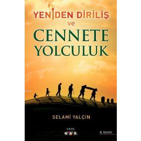 Yeniden Diriliş ve Cennete Yolculuk - Selami Yalçın