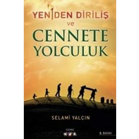 Yeniden Diriliş ve Cennete Yolculuk - Selami Yalçın