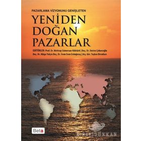 Yeniden Doğan Pazarlar - Emine Çobanoğlu Taşkın Dirsehan Mehtap Sümersan Köktürk A. Müge Yalçın Doç. İrem Eren Erdoğmuş İrem Eren Erdoğmuş