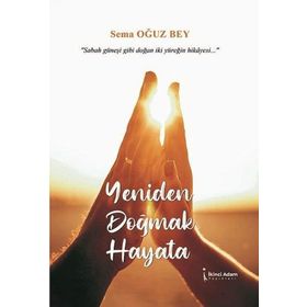 Yeniden Doğmak Hayata - Sema Oğuz Bey