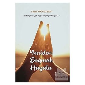 Yeniden Doğmak Hayata - Sema Oğuz Bey