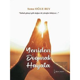 Yeniden Doğmak Hayata - Sema Oğuz Bey