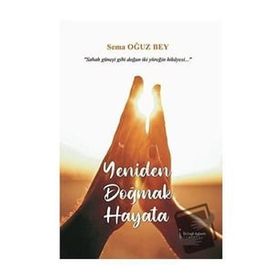 Yeniden Doğmak Hayata - Sema Oğuz Bey