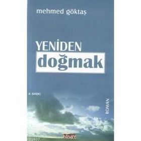 YENIDEN DOĞMAK - MEHMET GÖKTAŞ