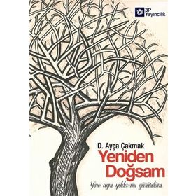 Yeniden Doğsam - D. Ayça Çakmak