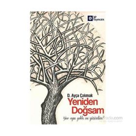 Yeniden Doğsam - D. Ayça Çakmak