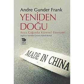 YENIDEN DOĞU ASYA ÇAĞINDA KÜRESEL EKONOMI - ANDRE GUNDER FRANK
