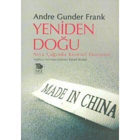 YENIDEN DOĞU ASYA ÇAĞINDA KÜRESEL EKONOMI - ANDRE GUNDER FRANK