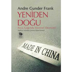 YENIDEN DOĞU ASYA ÇAĞINDA KÜRESEL EKONOMI - ANDRE GUNDER FRANK