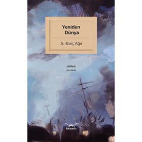 Yeniden Dünya - A. Barış Ağır