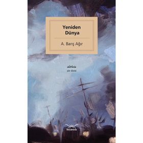Yeniden Dünya - A. Barış Ağır