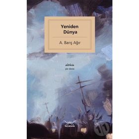 Yeniden Dünya - A. Barış Ağır