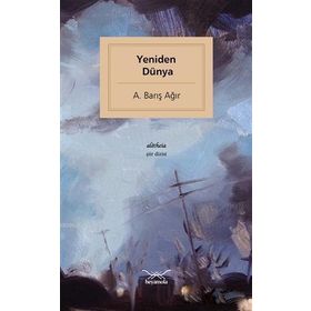 Yeniden Dünya - A. Barış Ağır