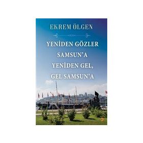 Yeniden Gözler Samsuna Yeniden Gel Gel Samsuna - Ekrem Ölgen