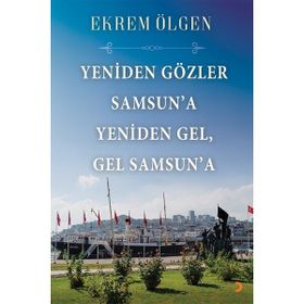 Yeniden Gözler Samsuna Yeniden Gel Gel Samsuna - Ekrem Ölgen
