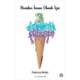 Yeniden İnsan Olmak İçin 3 Dakikalık Felsefe - Fabrice Midal