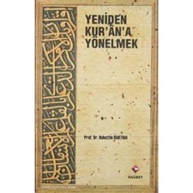 YENIDEN KUR'AN'A YÖNELMEK - BAHATTIN DARTMA