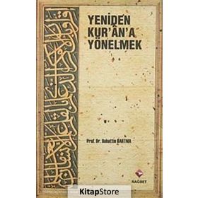 YENIDEN KUR'AN'A YÖNELMEK - BAHATTIN DARTMA
