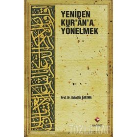YENIDEN KUR'AN'A YÖNELMEK - BAHATTIN DARTMA