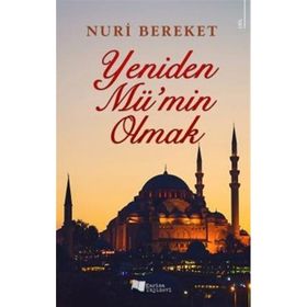 Yeniden Mü’min Olmak - Nuri Bereket - Karina Yayınevi