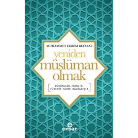 Yeniden Müslüman Olmak - Muhammet Ekrem Beyazal