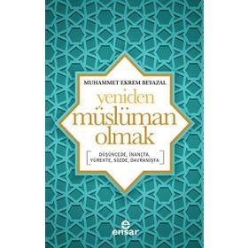 Yeniden Müslüman Olmak - Muhammet Ekrem Beyazal