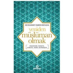 Yeniden Müslüman Olmak - Muhammet Ekrem Beyazal